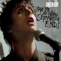 "Wake me up when September ends" Green Day (2004)