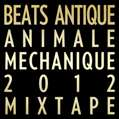 Beats Antique Animale Mechanique Mixtape 2012