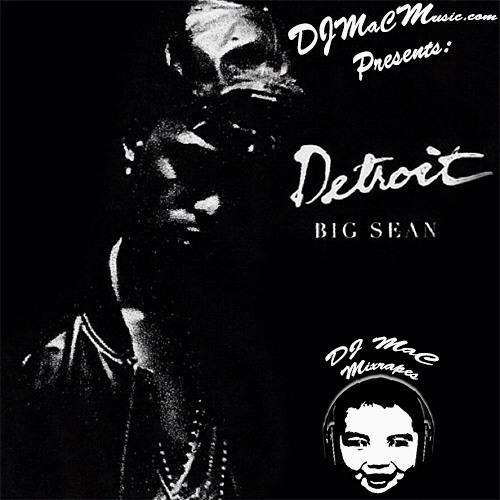 Stream Big Sean - Detroit FULL ALBUM (Mixtape style) presented by