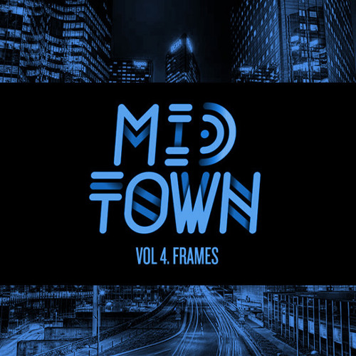 Stream Frames Midtown Mixtape 4 (September Mix) by Frames Listen