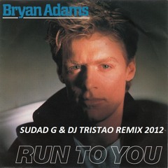 Sudad G & DJ Tristao vs Bryan Adams - Run To You