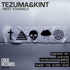 TEZUMA & KINT - MEET YOURSELF(OSTBLOCKSCHLAMPEN REMIX) *** OUT NOW!!!  [CRUX]