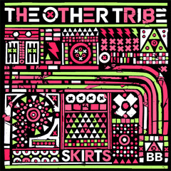 The Other Tribe - "Skirts" - Kidnap Kid Remix (Black Butter #33)