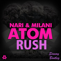Nari & Milani vs Jewelz feat Scott Sparks - Atom Rush (Sinnay Bootleg)
