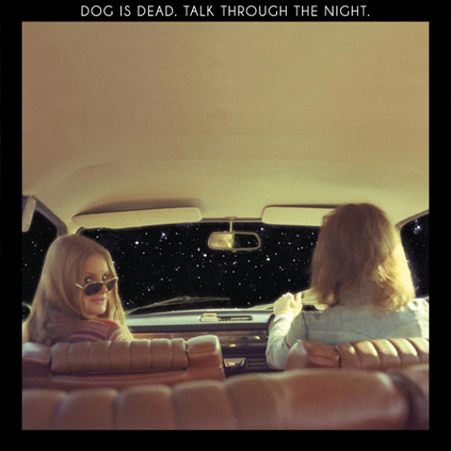 Dog Is Dead - Talk Through The Night