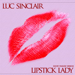Luc Sinclair - Lipstick Lady (Short Pleasure Version)