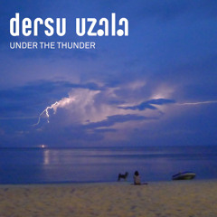Dersu Uzala - Under The Thunder