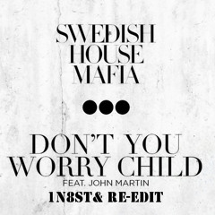 Swedish House Mafia Feat. John Martin - Don't You Worry Child (1N8St& Re-Edit)//FREE DL