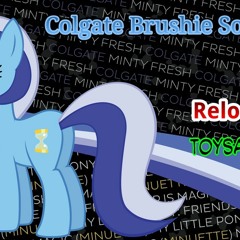 Colgate Brushie Song looped by toysarefools