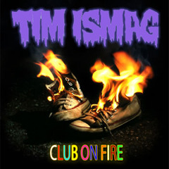 Tim Ismag - Club On Fire VIP [FREE DOWNLOAD]
