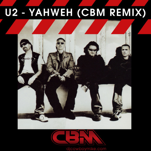 U2 - Yahweh (CBM Remix)