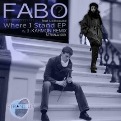 Fabo ft Lostcause - Where I Stand (Original Mix)