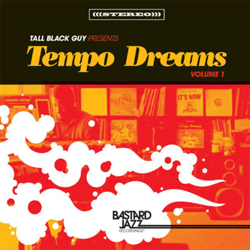 Stream Bastard Jazz Listen to Tall Black Guy presents Tempo Dreams
