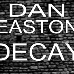 Dan Easton - Decay