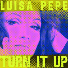 Luisa Pepe - Turn it up(Olivian Remix)[LaChapelleRecords]