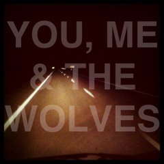 For Our Hero - You, Me & The Wolves