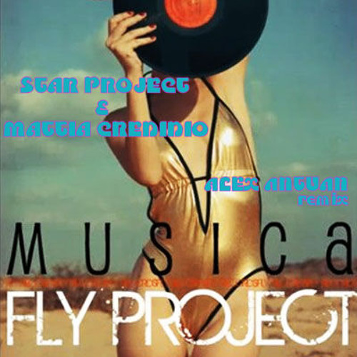 Fly Project Vs. Star Project - Musica (Mattia Credidio & Alex Antuàn Remix)