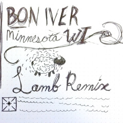 Bon Iver, Minnesota WI (Lamb Remix)