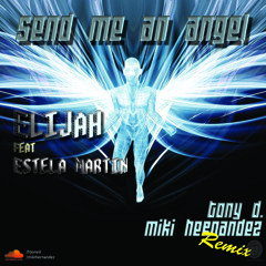 Elijah Feat Estela Martin - Send Me An Angel (Tony D. & Miki Hernandez Remix)