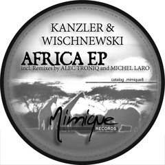 .mimique8 -KANZLER & WISCHNEWSKI - AFRICA EP - AFRICA BUMBEE (Niemann & Smith Remix excl. digital)