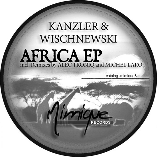 .mimique8 -KANZLER & WISCHNEWSKI - AFRICA EP - AFRICA BUMBEE (Niemann & Smith Remix excl. digital)