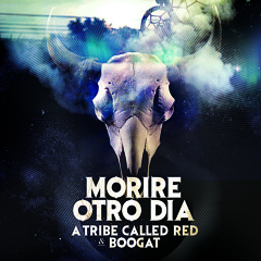 A Tribe Called Red and Boogat - Morire Otro Dia