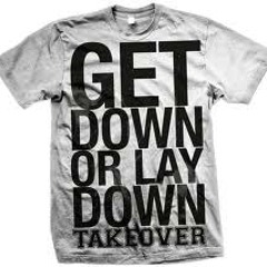 GET DOWN OR LAY DOWN