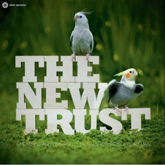 The New Trust - Wretched and Unwanted
