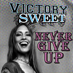 Never Give Up by Victory Sweet (prod. SleekBeatz)