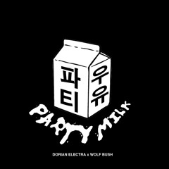 Party MILK (파티 우유) - DORIAN ELECTRA X WOLF BUSH