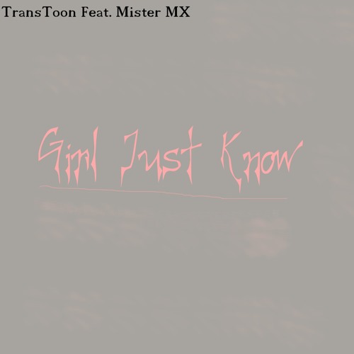 Girl Just Know feat. Mister XM