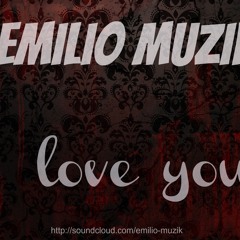 Emilio Muzik - I love you