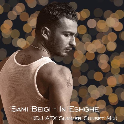 Sami Beigi - In Eshghe (DJ AFX Summer Sunset Mix)