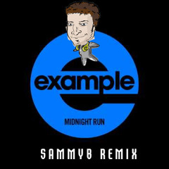 Example - Midnight Run (SammyB Remix) ** FREE DOWNLOAD **