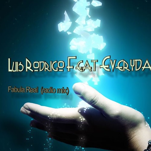 01 - Luis Rodrigo Feat Everyday - Fabula Real (radio mix)