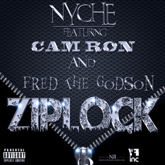 ZIPLOCK Nyche feat. CAMRON and FRED DA GODSON