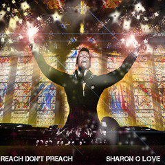 Sharon O Love  Reach Don't Preach