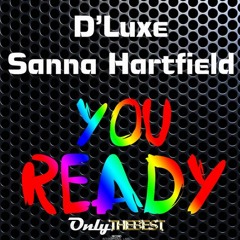 120# D' Luxe & Sanna Hartfield - You Ready! (Original Mix) [ Only the Best Record international ]