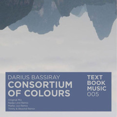 Consortium of Colours (Trinity & Beyond Remix) - Darius Bassiray [Text Book Music]