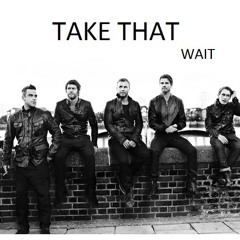 Take That - Wait (Extended Version)