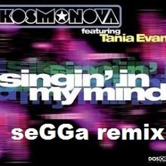 Kosmonova Featuring Tania Evans - Singin' In My Mind (seGGa remix)