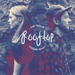 Ane Trolle - Rooftop (Dixone Remix)