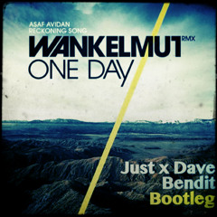 One day/Reckoning song (Just x Dave and Bendit bootleg)