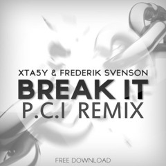 XTA5Y & Frederik Svenson - Break It  (P.C.I Remix)