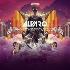 ALVARO - Make the crowd GO (OUT NOW!! @ SPINNIN RECORDS)