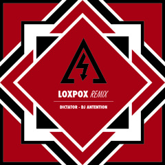 Dj Antention - Dictator (Loxpox Remix)