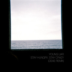 Young Liar - Stay Hungry, Stay Crazy (DEAE remix)