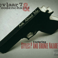 Kevlaar 7 & Woodenchainz- Ask about me Ft. Styles P & Bronze Nazareth (Prod. by Woodenchainz)
