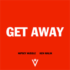 Nipsey Hussle - Get Away ft. Ken Malik