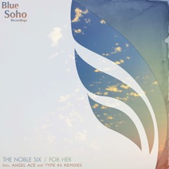 The Noble Six - For Her (Original Mix) [Blue Soho Recordings] (Preview)